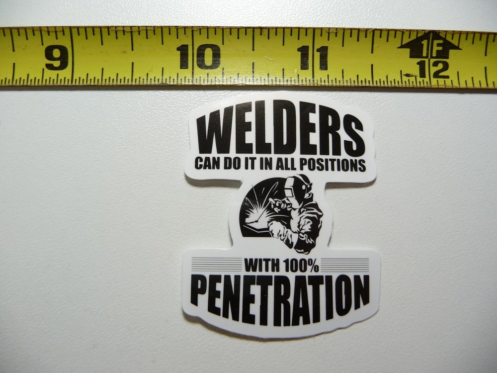 Welder All Positions Penetration Funny Job Decal Sticker for Work