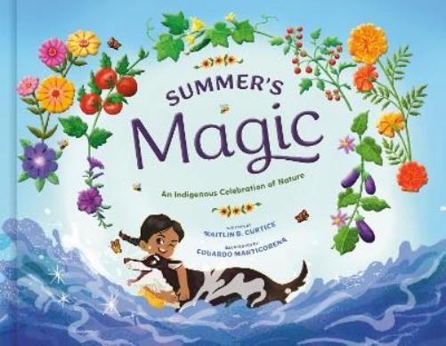 Kaitlin B. Curtice Summer's Magic (Hardback) Indigenous Celebration of NatureAnother great item from Rarewaves USA | Free delivery!
