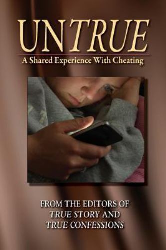 Untrue : A Shared Experience With Cheating, Paperback by True Story and True ...