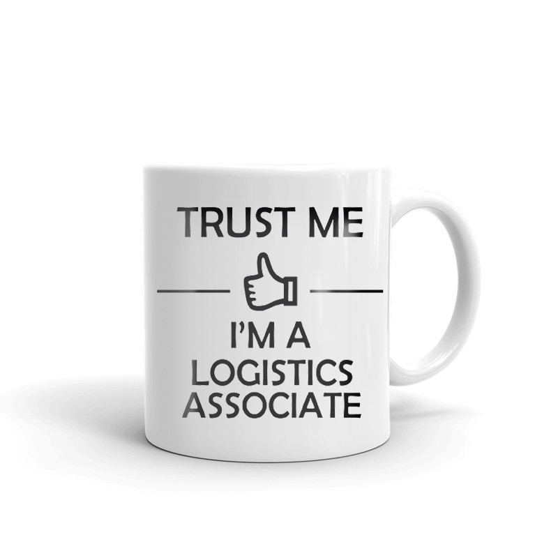 Trust Me I'm A Logistics Associate Coffee Tea Ceramic Mug Office Work Cup Gift