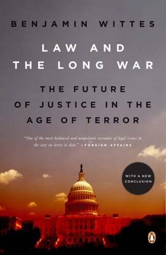 Law and the Long War: The Future of Justice in the Age of Terror by Wittes: Used
