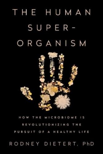 Rodney Dietert The Human Superorganism (Hardback)Another great item from Rarewaves USA | Free delivery!