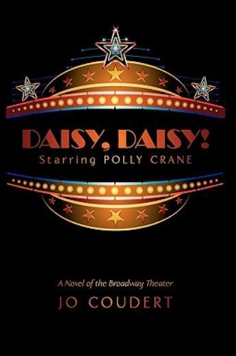 Daisy, Daisy!: A Novel Of The Broadway Theater