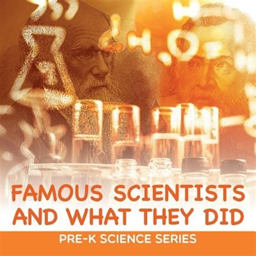 Famous Scientists and What They Did: Pre-K Science Series by Professor, Baby,...