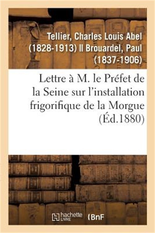 Lettre � M. Le Pr�fet de la Seine Sur l'Installation Frigorifique de la Morgue (
