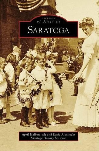 April Halberstadt Katie Alexander Saratoga (Paperback) Images of AmericaAnother great item from Rarewaves USA | Free delivery!