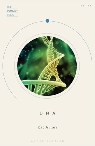 DNA (The Compact Guide) by Kat Arney (paperback)