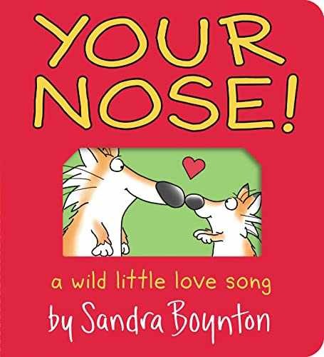Your Nose!: A Wild Little Love Song - Board book, by Boynton Sandra - Very Good