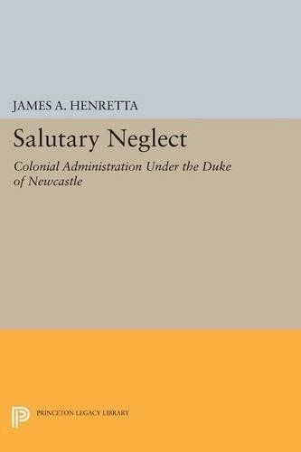 James A. Henretta Salutary Neglect (Paperback) Princeton Legacy Library