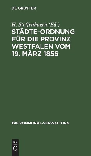 Städte-Ordnung Für Die Provinz Westfalen Vom 19. März 1856 (Hardback)