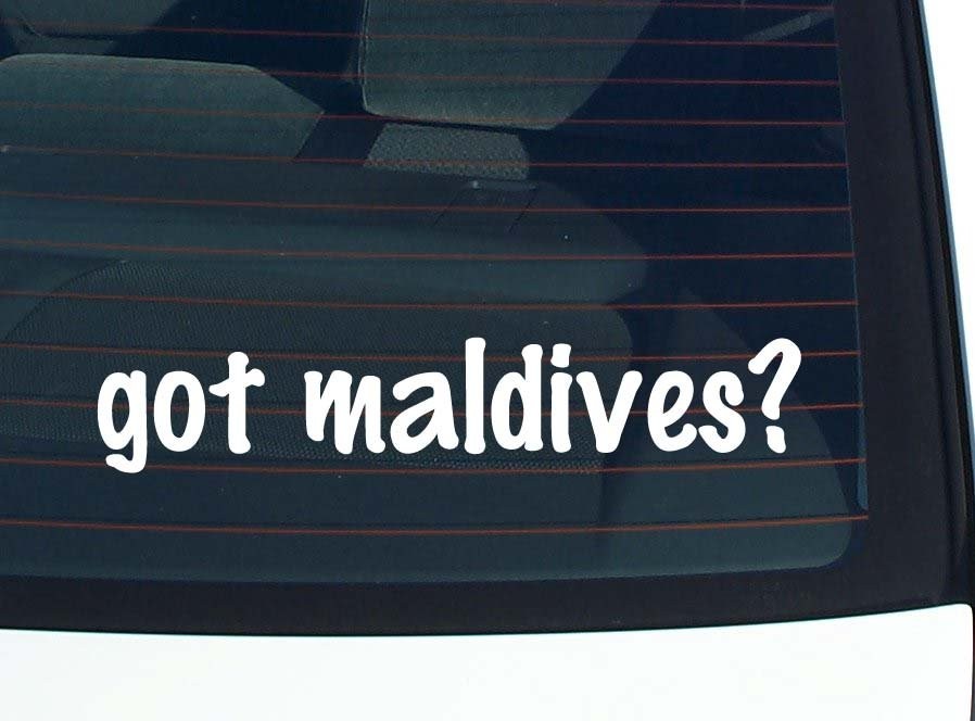 Got Maldives Funny Car Decal Bumper Sticker Vinyl Window Joke