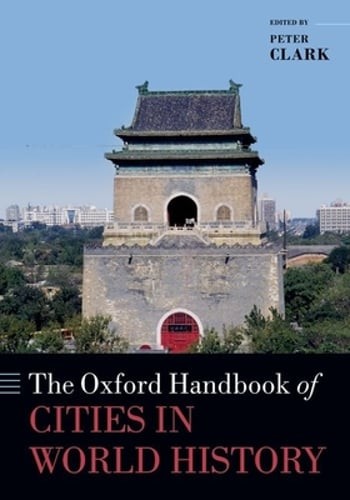 The Oxford Handbook of Cities in World History by Peter Clark: Used