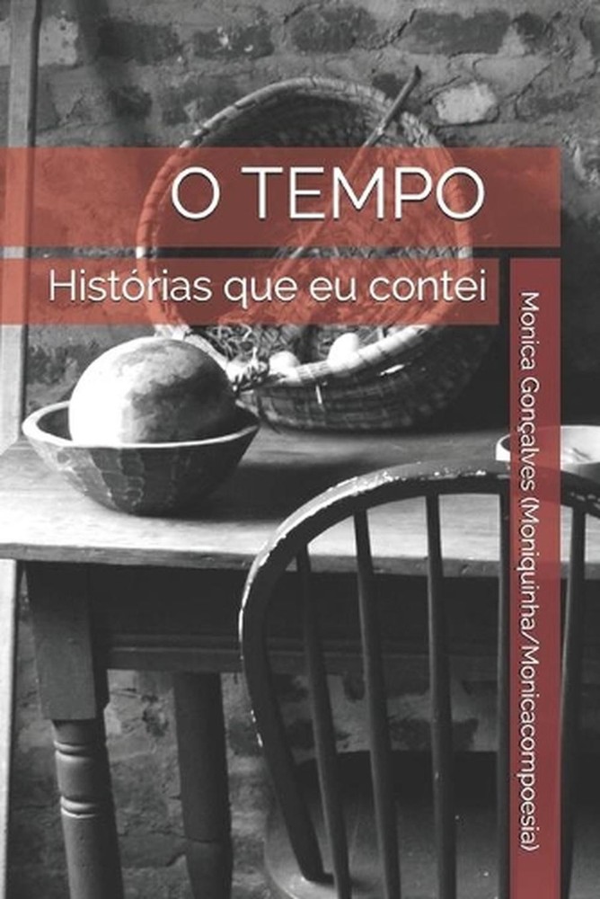 O Tempo: Hist?rias que eu contei by Monica Gon?alves (Portuguese) Paperback Book