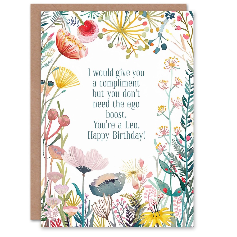 Greeting Card Happy Flowers Leo Don't Need Ego Boost Funny Birthday