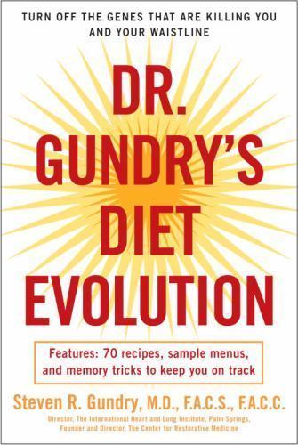 Dr. Gundry's Diet Evolution : Turn off the Genes That Are Killing You and...