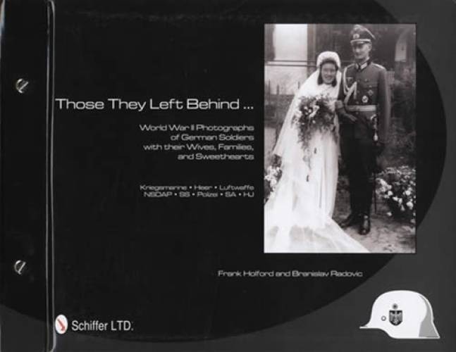 Those They Left Behind : World War II Photographs of German Soldiers with...