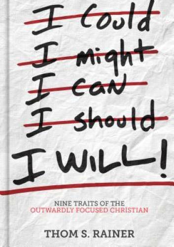 I Will: Nine Traits of the Outwardly Focused Christian - Hardcover - VERY GOOD