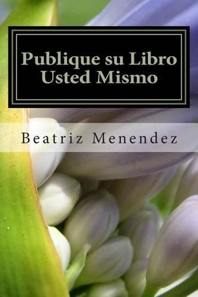 Publique su libro usted mismo by Beatriz Menendez (Spanish) Paperback Book