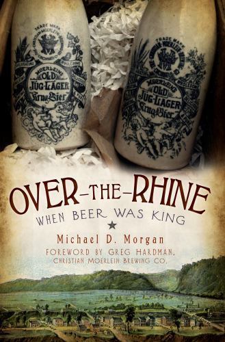 Over-the-Rhine : When Beer Was King, Paperback by Morgan, Michael D., Like Ne...