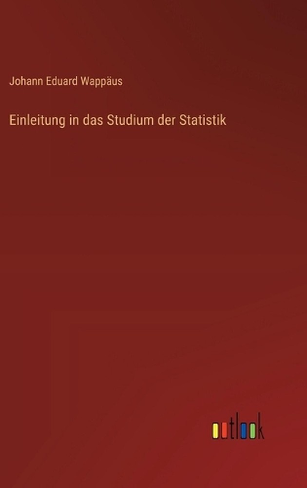 Einleitung in das Studium der Statistik by Johann Eduard Wapp?us (German) Hardco
