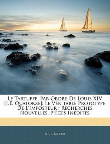 Le Tartuffe, Par Ordre De Louis Xiv [i.e by Lacour, Louis, Brand New, Free sh...