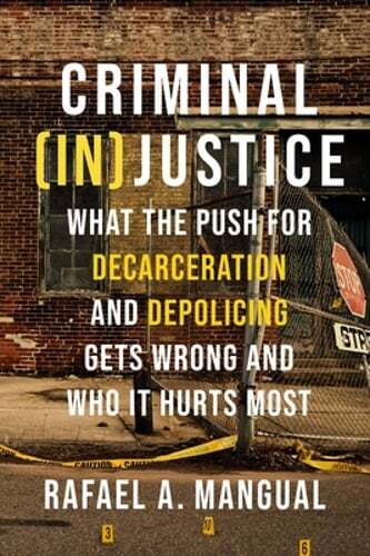 Criminal (In)Justice: What the Push for Decarceration and Depolicing Gets Wrong