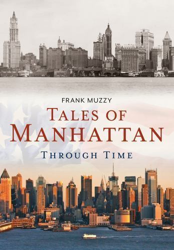 Tales of Manhattan Through Time, Paperback by Muzzy, Frank, Brand New, Free s...