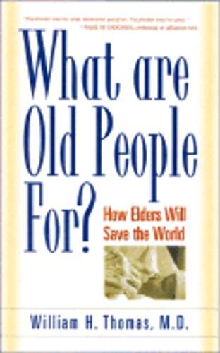 How Elders Will Save the World – William H. Thomas 2004 Hardcover