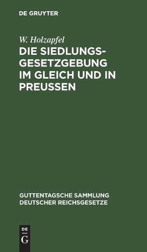 W Holzapfel Die Siedlungsgesetzgebung Im Gleich Und in Preußen (Hardback)