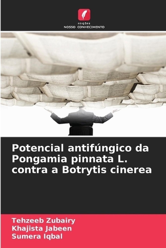 Potencial antifngico da Pongamia pinnata L. contra a Botrytis cinerea by Tehzeeb