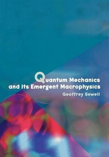 Geoffrey L. Sewell Quantum Mechanics and Its Emergent Macrophysics (Hardback)