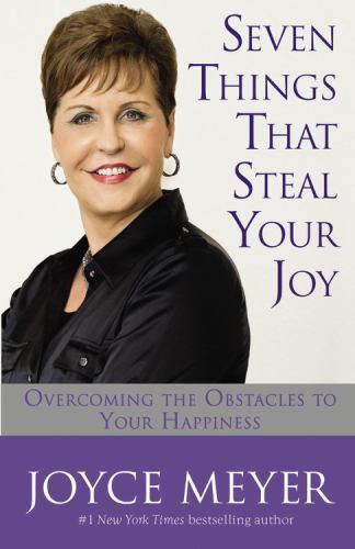 Seven Things That Steal Your Joy: Overcoming the Obstacles to Your Happiness by