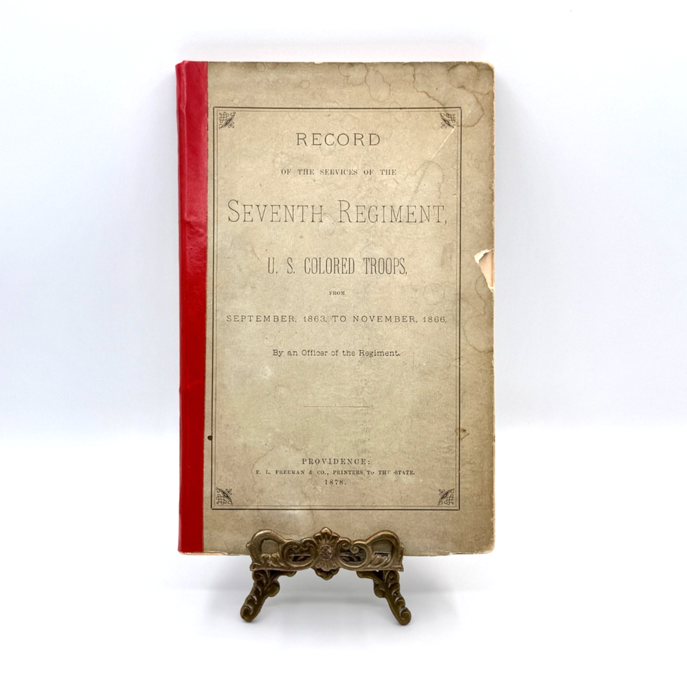 US Colored Troops 1863 to 1866 Record of the Services of the Seventh Regiment