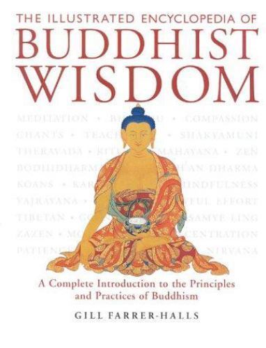The Illustrated Encyclopedia of Buddhist Wisdom : A Complete Introduction to the