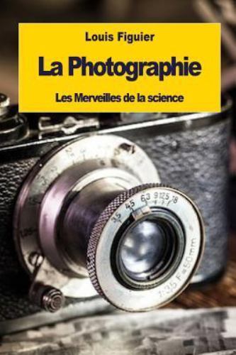 La Photographie, Paperback by Figuier, Louis, Like New Used, Free shipping in...