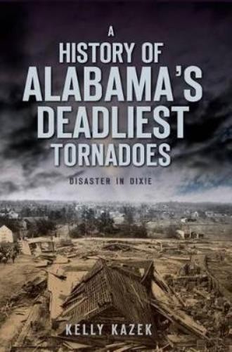Kelly Kazek A History of Alabama's Deadliest Tornadoes (Paperback) DisasterAnother great item from Rarewaves USA | Free delivery!