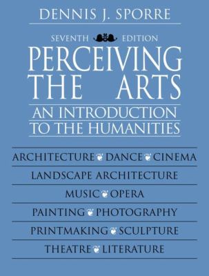 Perceiving the Arts : An Introduction to the Humanities by Dennis J. Sporre ...