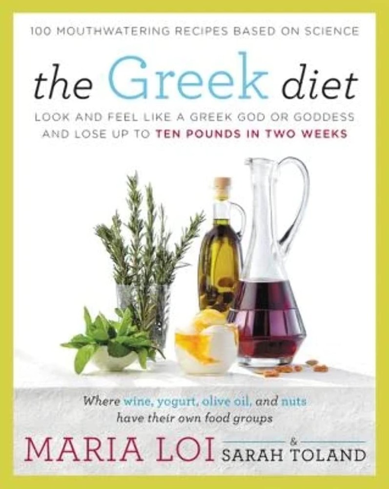 The Greek Diet: Look and Feel like a Greek God or Goddess and Lose up to Ten...