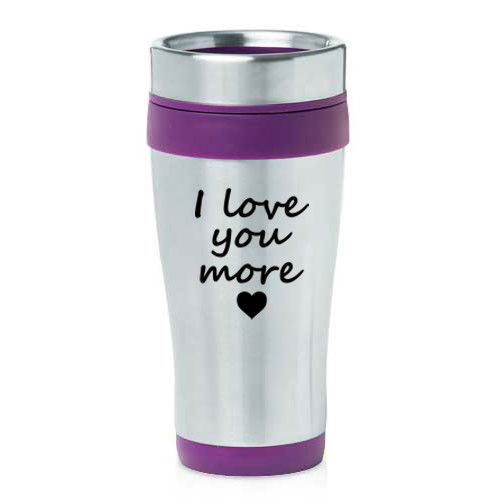 16 oz Travel Coffee Mug I Love You More