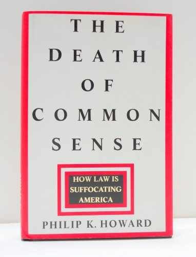 The Death of Common Sense: How Law - Hardcover, by Philip K Howard - Very Good g