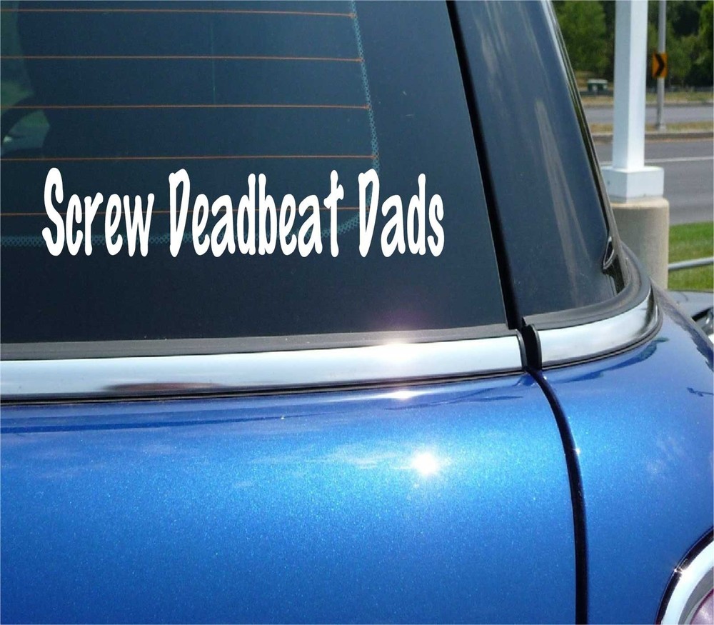 Funny Screw Deadbeat Dads Child Support Decal Sticker for Car or Wall