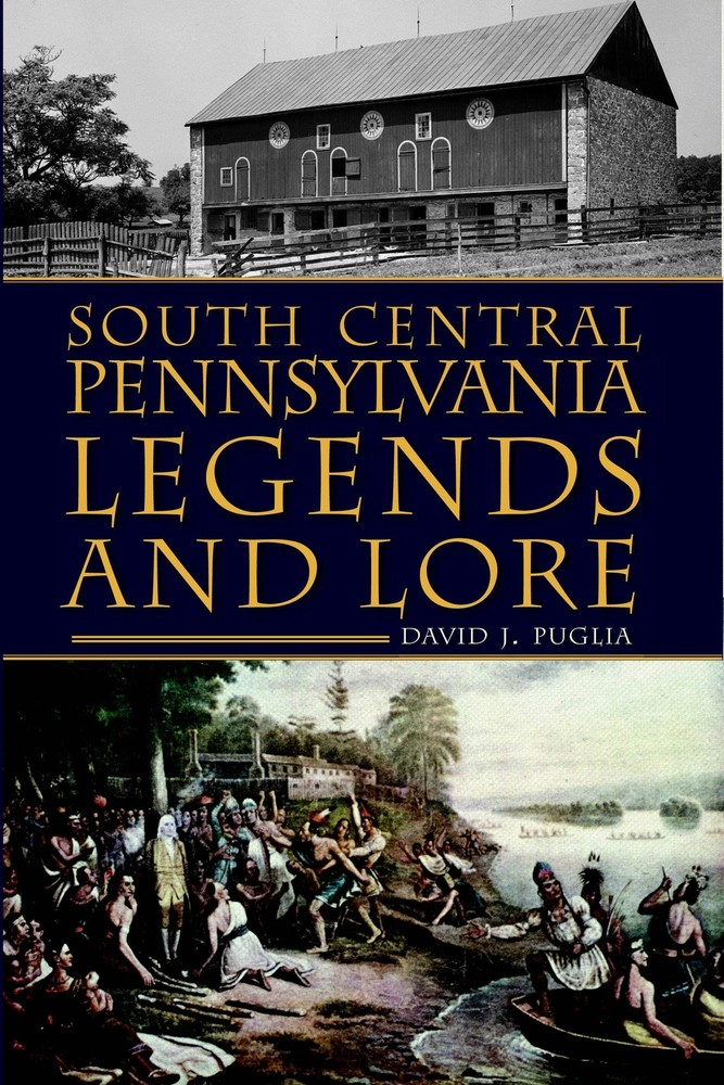 NEW The History Press South Central Pennsylvania Legends & Lore, PA 978160949453