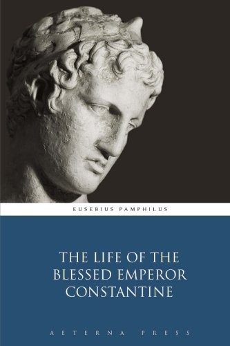 The Life of the Blessed Emperor Constantine