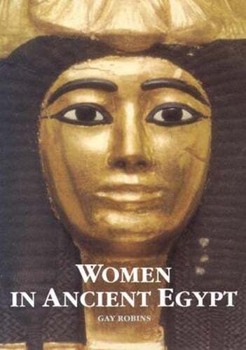 Women in Ancient Egypt by Gay Robins: Used