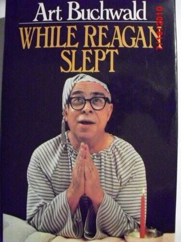 While Reagan Slept - Hardcover By Buchwald, Art - GOOD