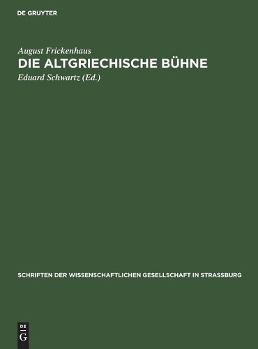 August Frickenhaus Die Altgriechische Bühne (Hardback)