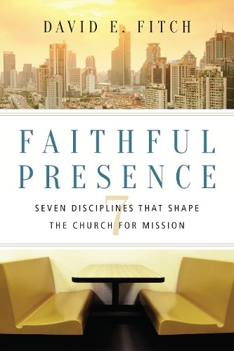 Faithful Presence: Seven Disciplines..., Fitch, David E