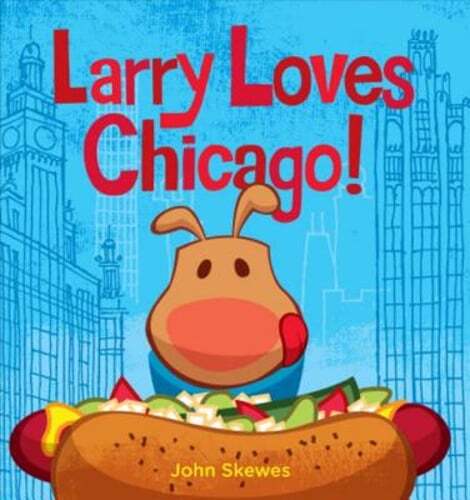 Larry Loves Chicago!: A Larry Gets Lost Book by John Skewes: Used