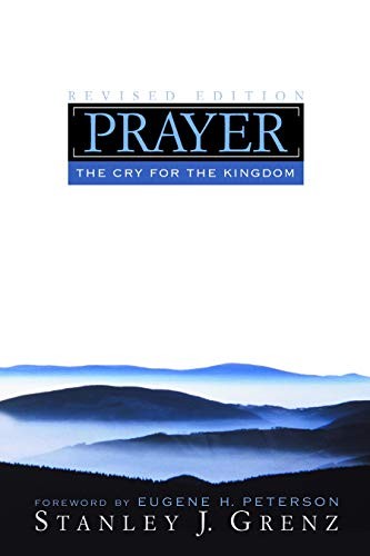 Prayer: The Cry for the Kingdom, Grenz, Stanley J.