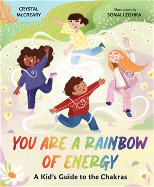 You Are a Rainbow of Energy: A Kid's Guide to the Chakras (Hardback or Cased Boo